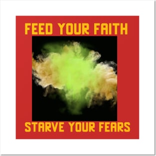 Feed your Faith, starve your fears tees hoodies stickers phone cases Posters and Art